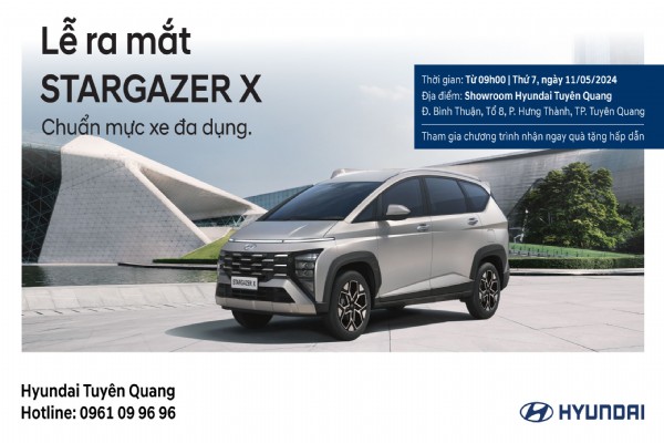 LỄ RA MẮT STARGAZER X & LÁI THỬ CÁC DÒNG XE HYUNDAI