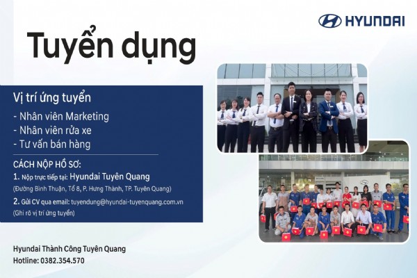 HYUNDAI TUYÊN QUANG THÔNG BÁO TUYỂN DỤNG